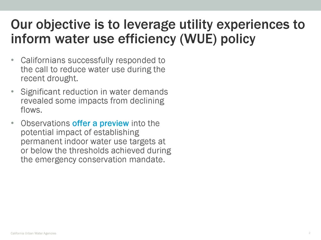 Our objective is to leverage utility experiences to inform water use efficiency (WUE) policy
