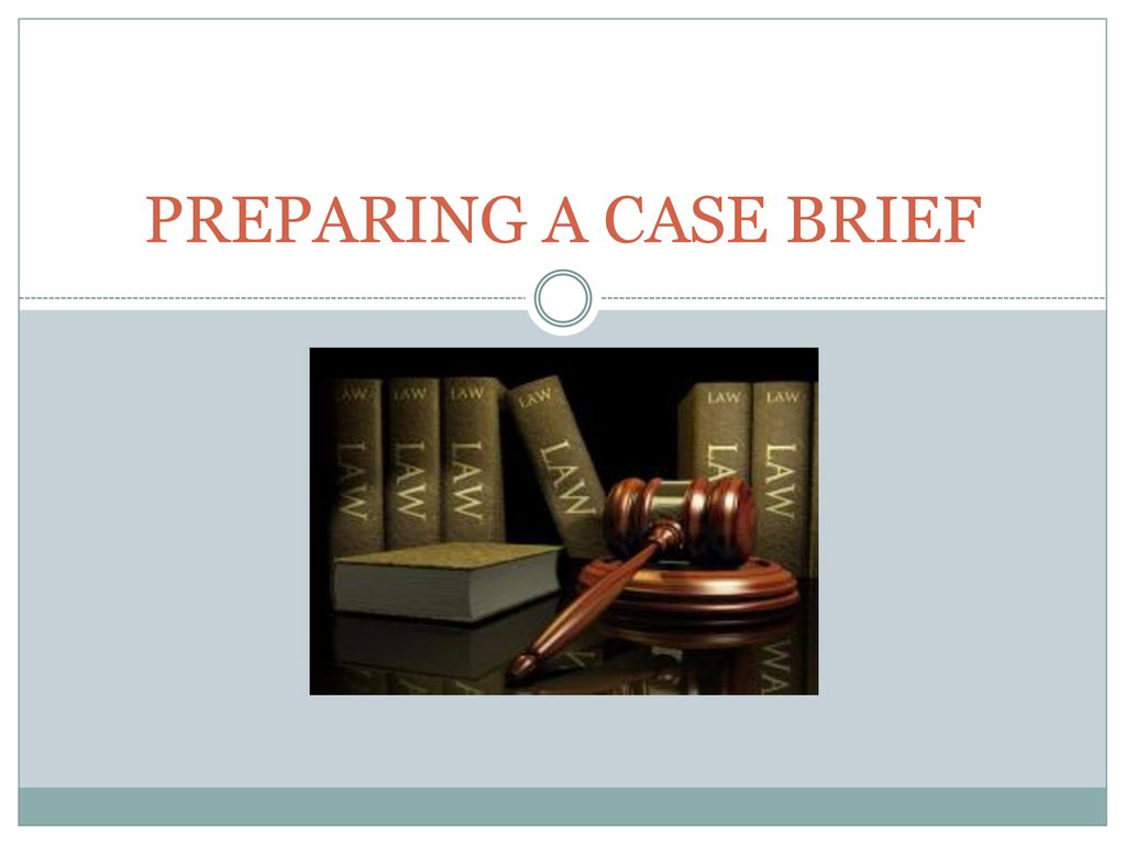 Preparing A Case Brief Ppt Download
