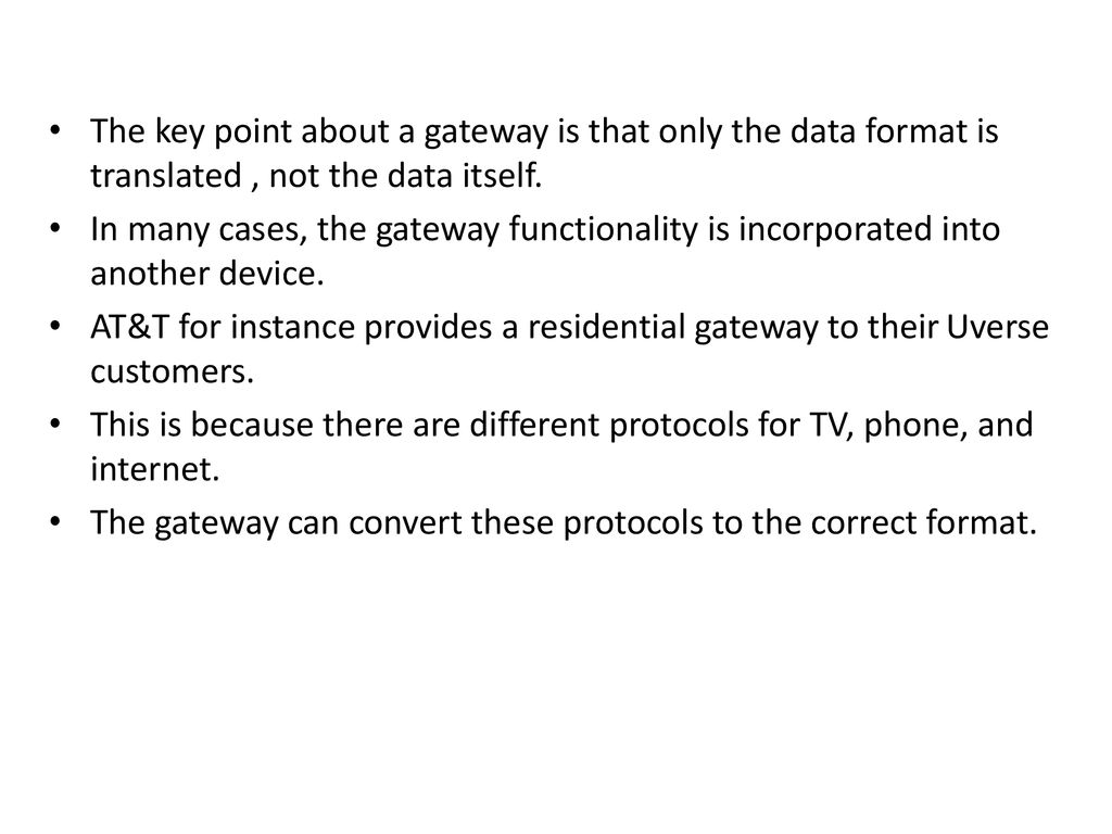 The key point about a gateway is that only the data format is translated , not the data itself.