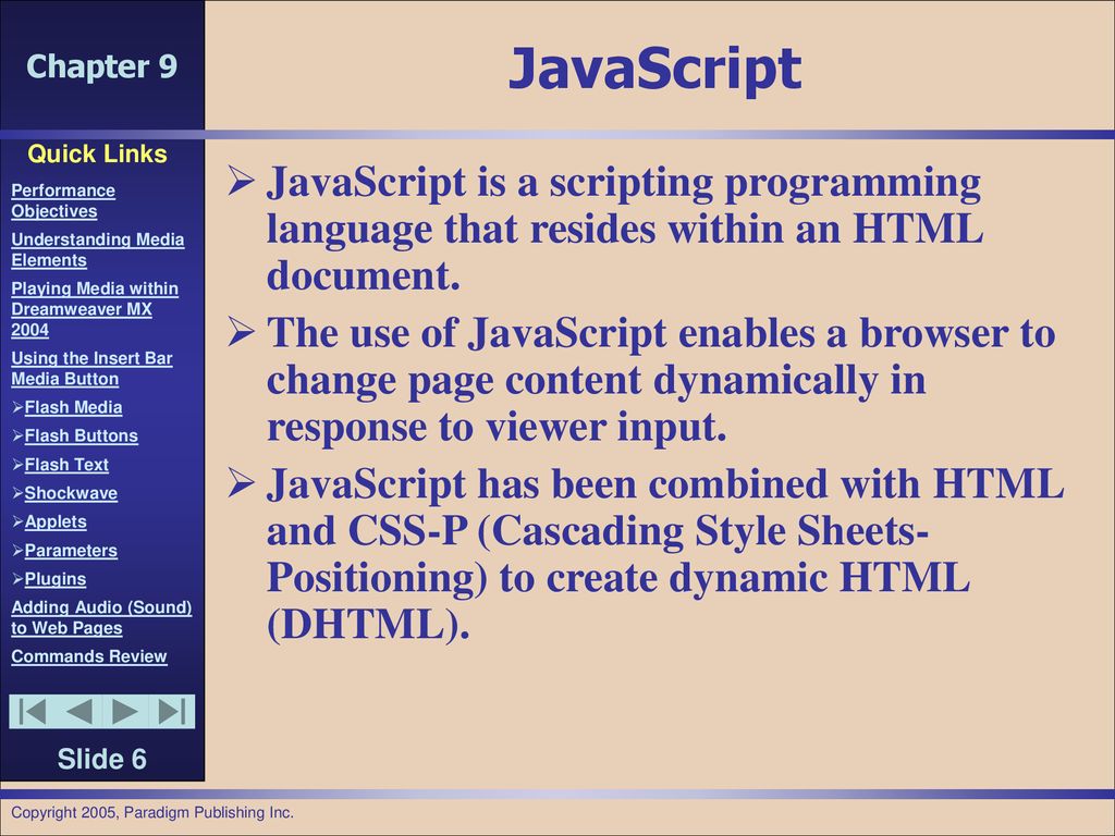 JavaScript JavaScript is a scripting programming language that resides within an HTML document.