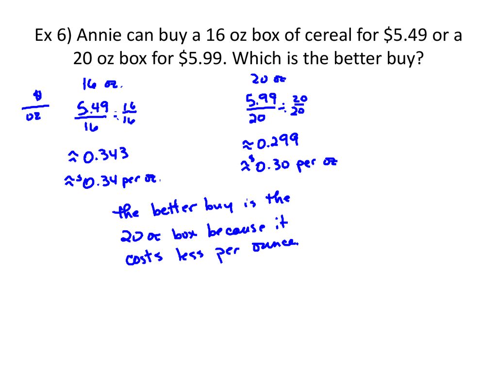 Ex 6) Annie can buy a 16 oz box of cereal for $5