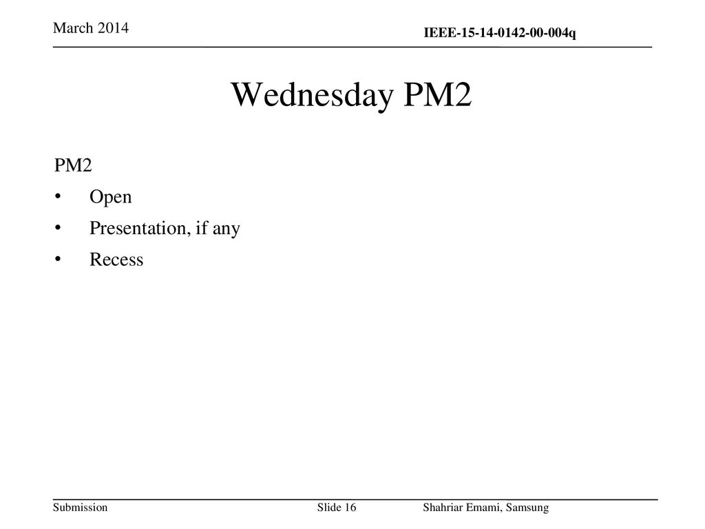 Wednesday PM2 PM2 Open Presentation, if any Recess March 2014