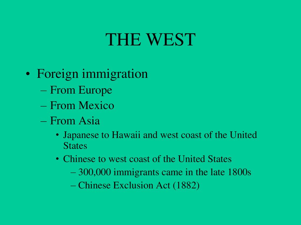 THE WEST Foreign immigration From Europe From Mexico From Asia