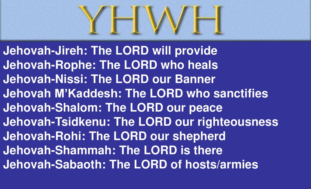 I Am The One Who Is The Self Existent One Yahowah Jehovah Latin J Y W V Lord Yhwh Lord Adonai All Upper Case Ppt Download