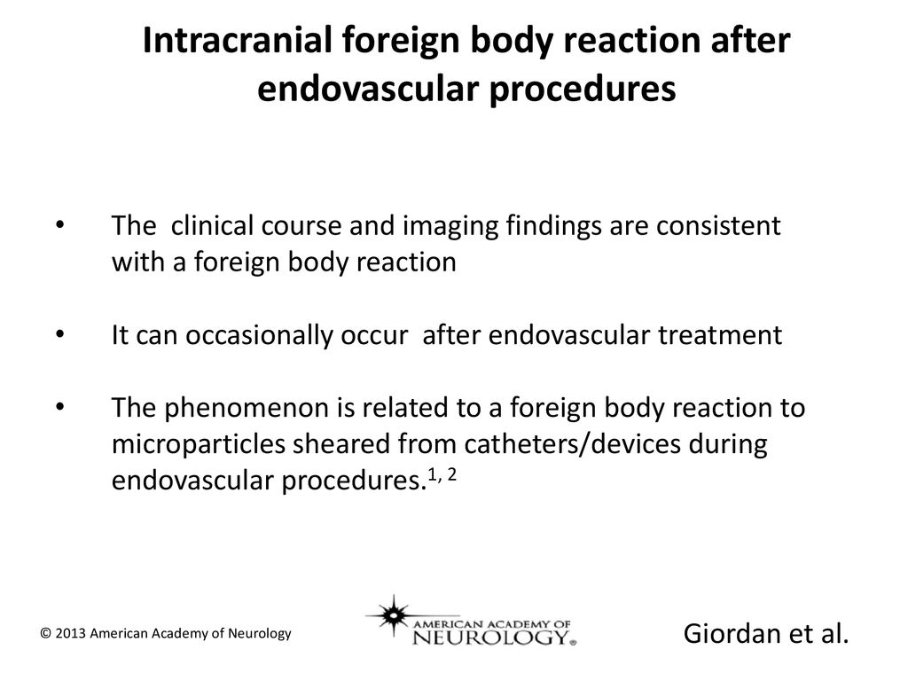 Intracranial foreign body reaction after endovascular procedures