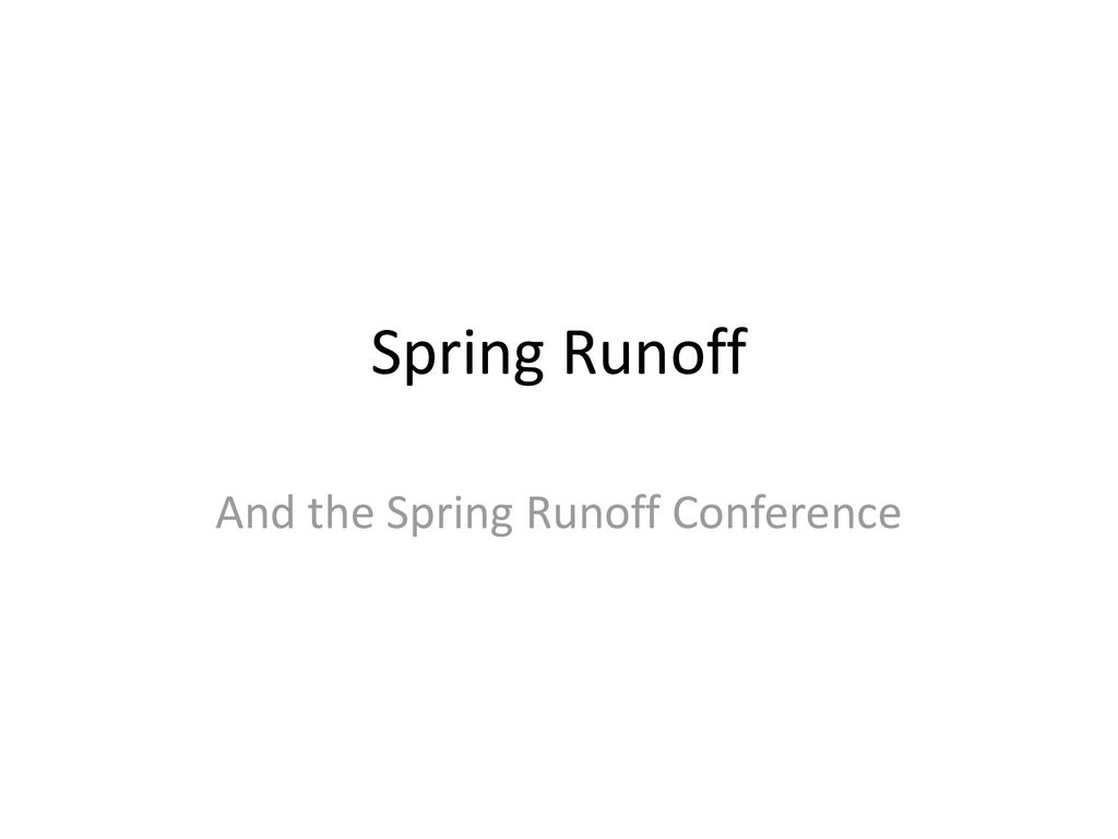 And the Spring Runoff Conference ppt download