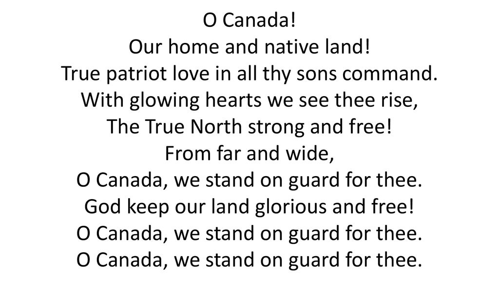 With glowing hearts we see thee rise, The True North strong and free!