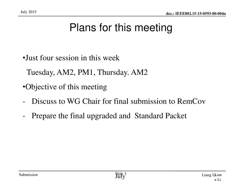 Plans for this meeting Just four session in this week Tuesday, AM2, PM1, Thursday. AM2. Objective of this meeting.