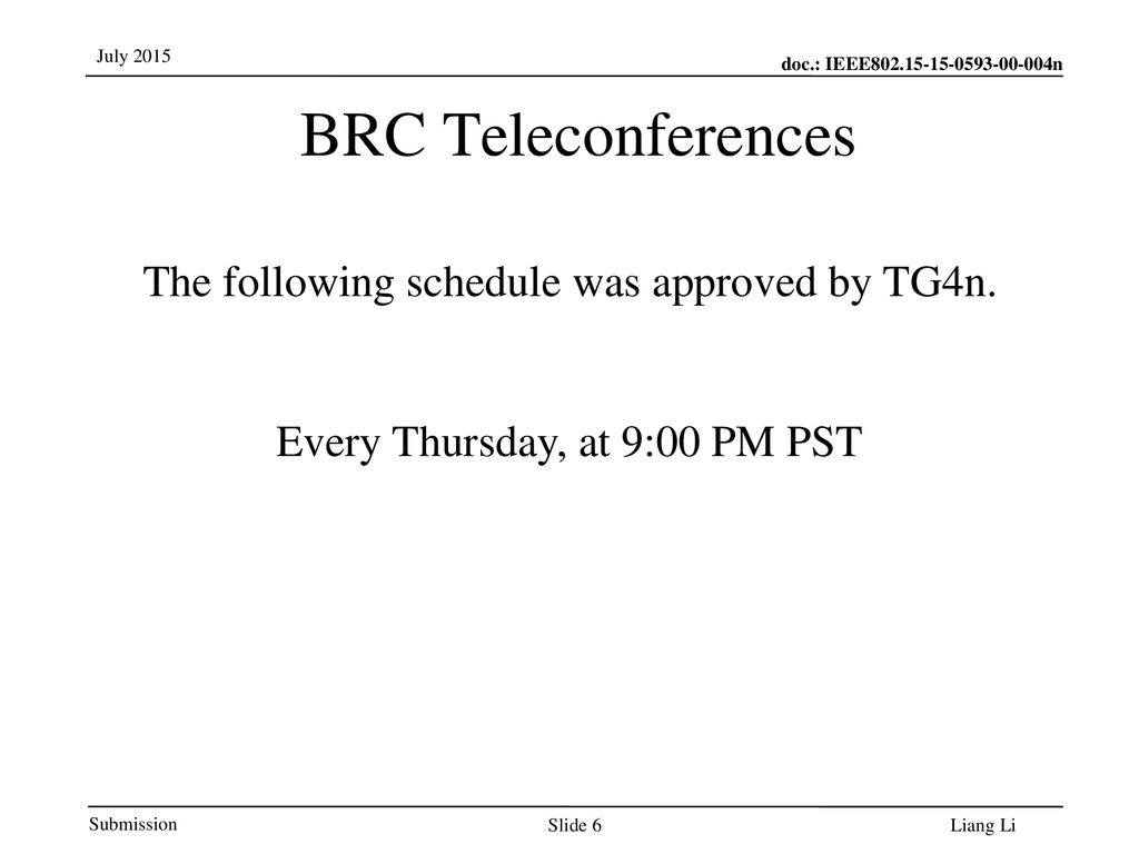 BRC Teleconferences The following schedule was approved by TG4n.