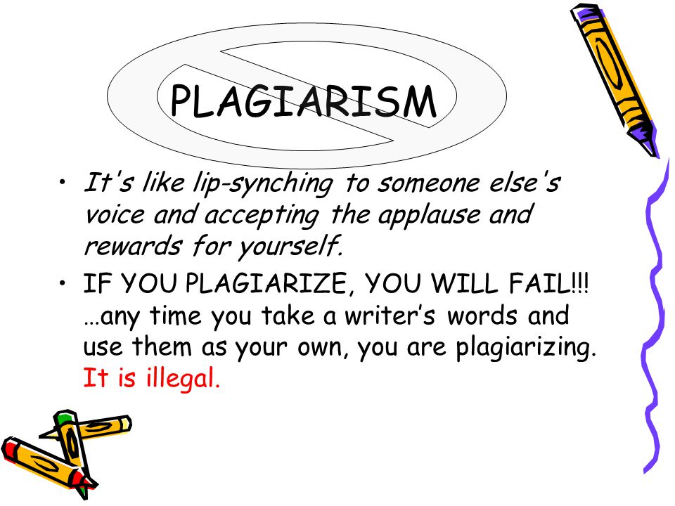PLAGIARISM It s like lip-synching to someone else s voice and accepting the applause and rewards for yourself.