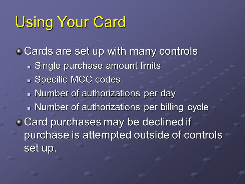 Using Your Card Cards are set up with many controls
