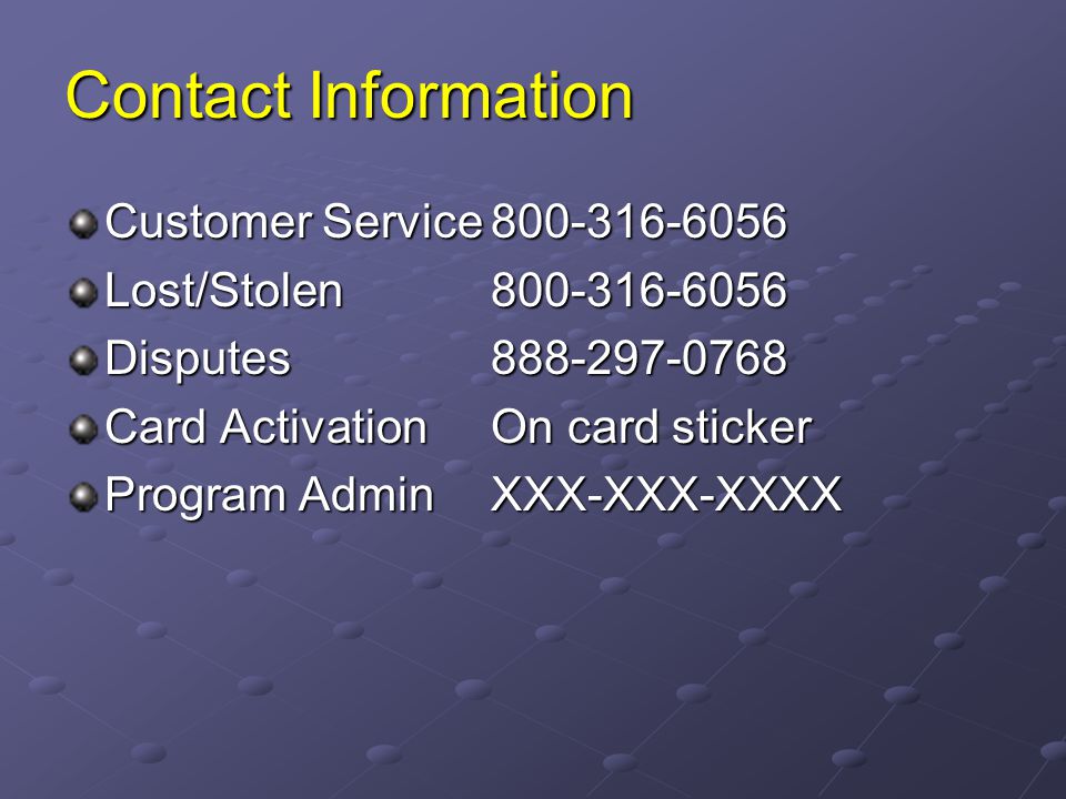 Contact Information Customer Service Lost/Stolen Disputes