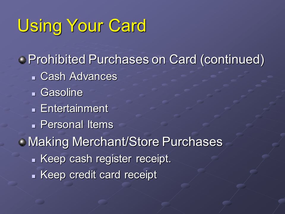 Using Your Card Prohibited Purchases on Card (continued)