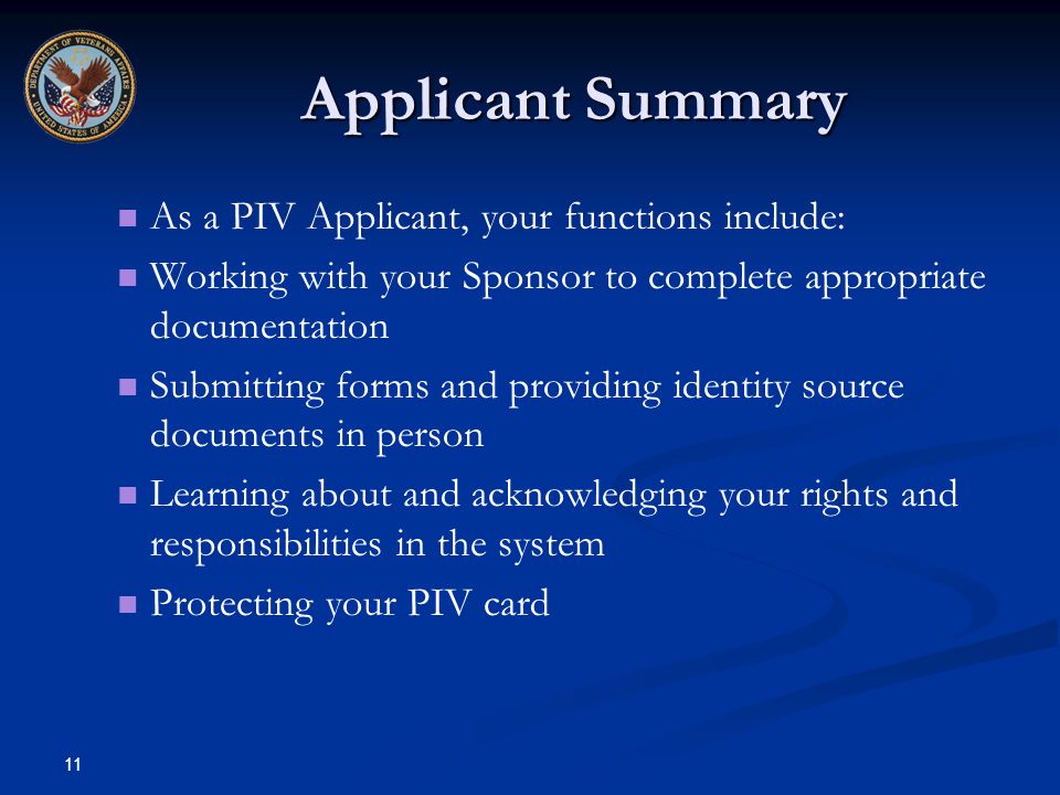 Applicant Summary As a PIV Applicant, your functions include: