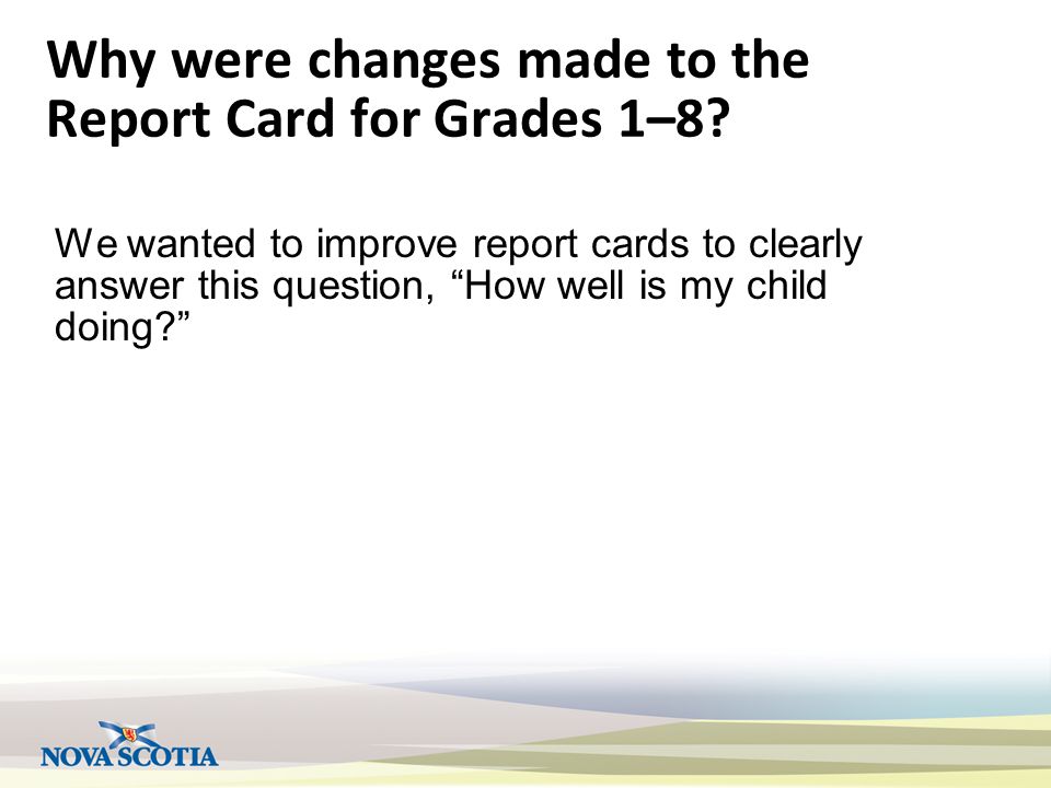 Why were changes made to the Report Card for Grades 1–8