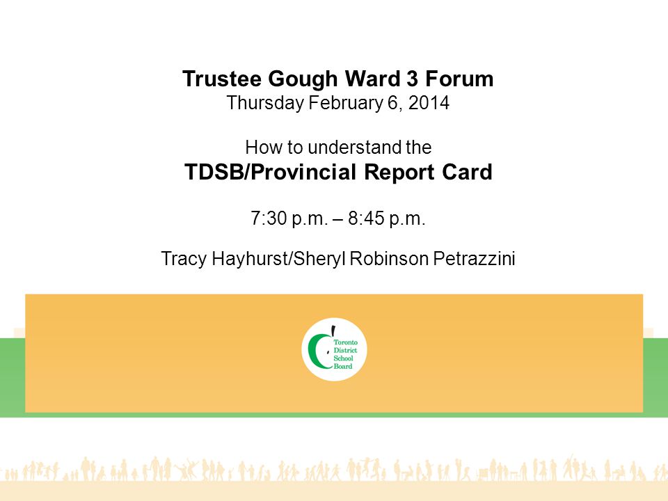 Trustee Gough Ward 3 Forum TDSB/Provincial Report Card