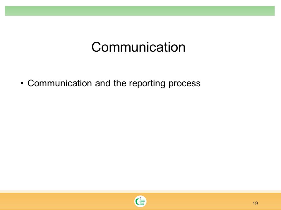 Communication Communication and the reporting process