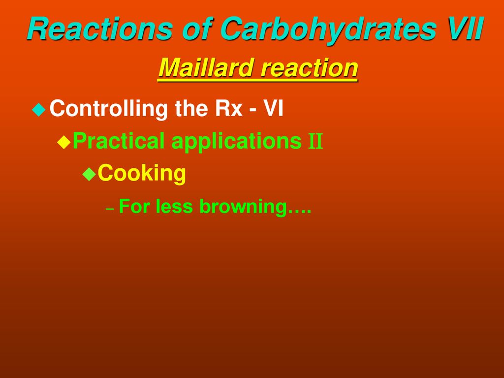 Reactions of Carbohydrates VII Maillard reaction