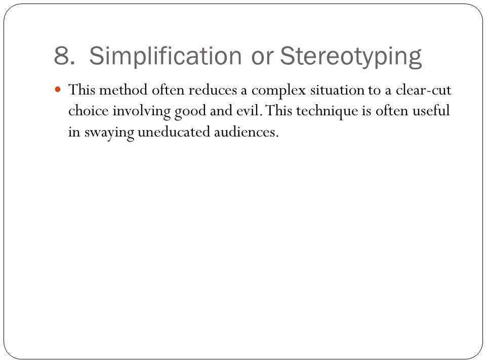 8. Simplification or Stereotyping