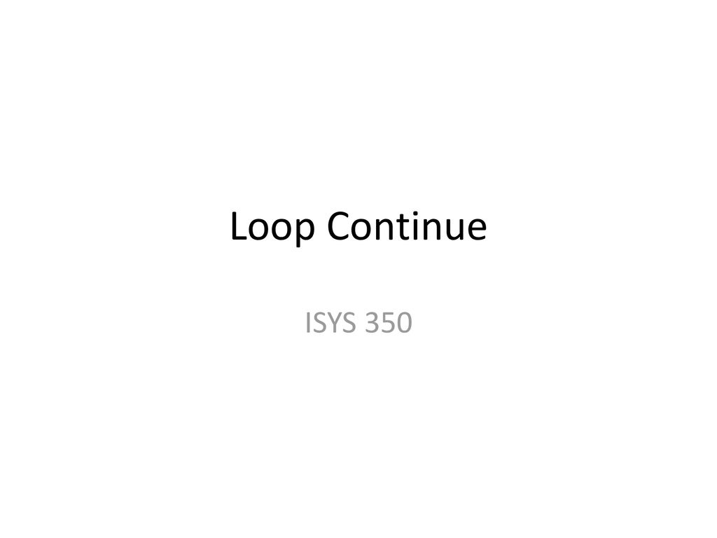 Loop Continue ISYS ppt download