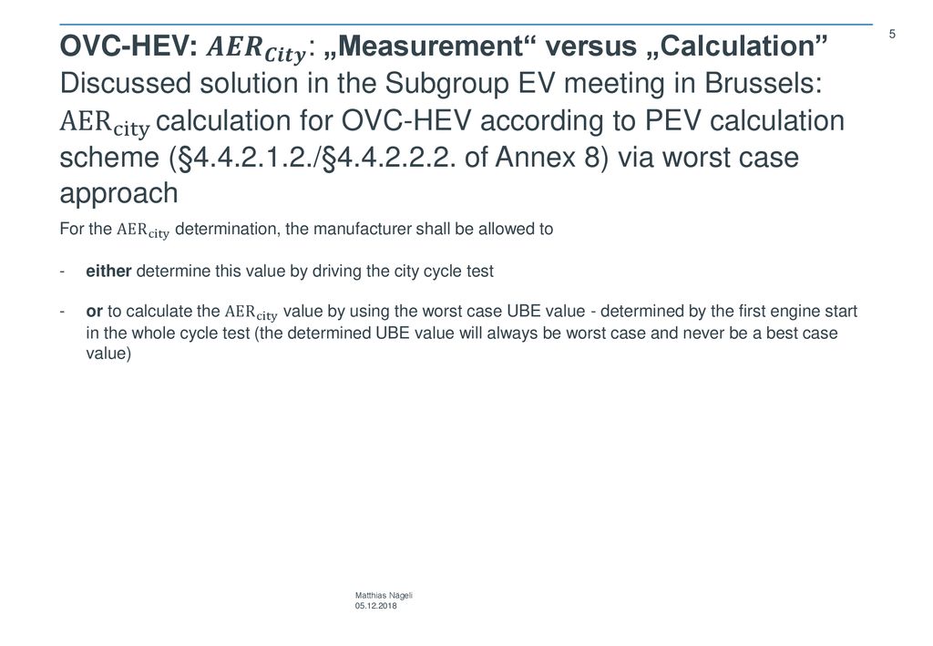 OVC-HEV: 𝑨𝑬𝑹 𝑪𝒊𝒕𝒚 : „Measurement versus „Calculation Discussed solution in the Subgroup EV meeting in Brussels: AER city calculation for OVC-HEV according to PEV calculation scheme (§ /§ of Annex 8) via worst case approach