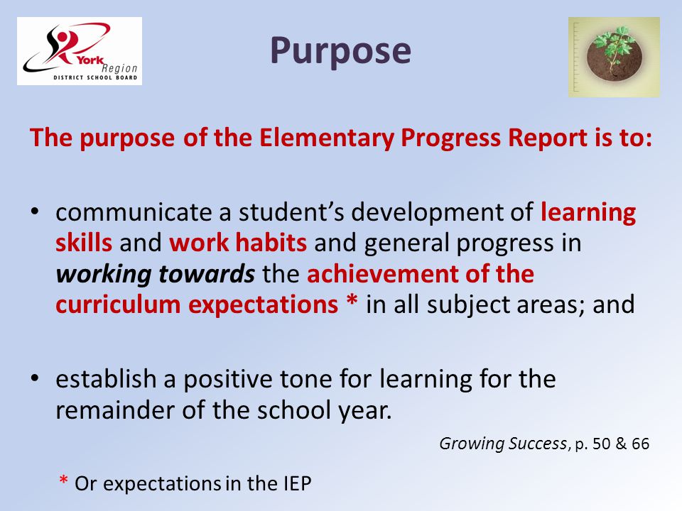 Purpose The purpose of the Elementary Progress Report is to: