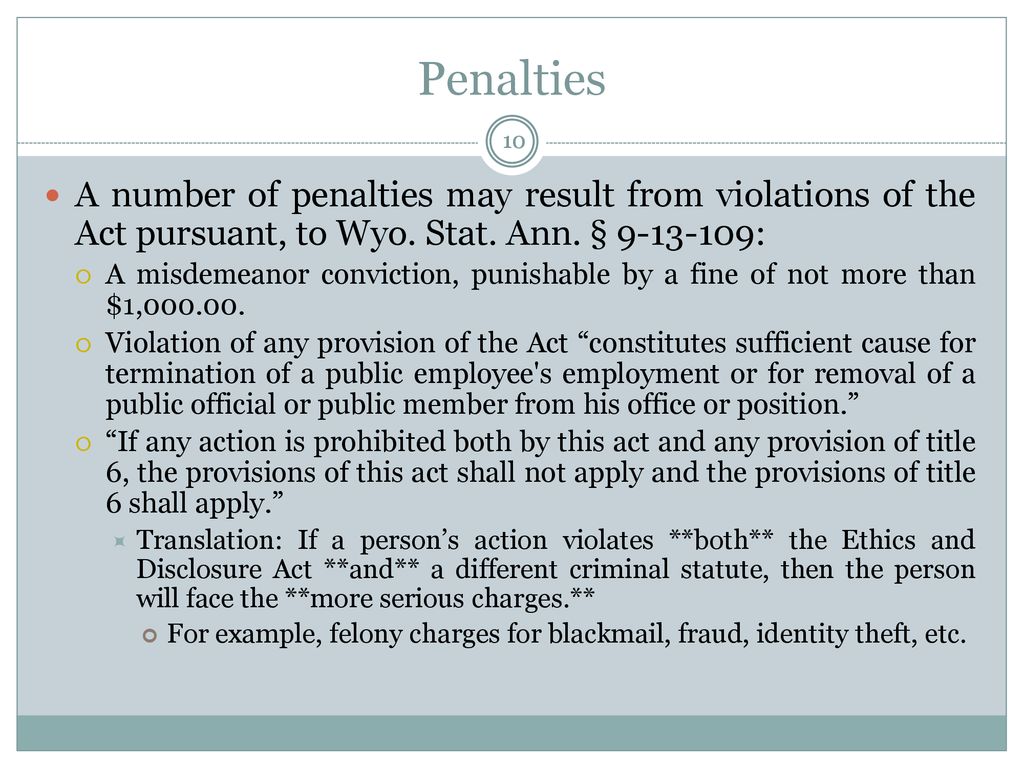 Penalties A number of penalties may result from violations of the Act pursuant, to Wyo. Stat. Ann. § :