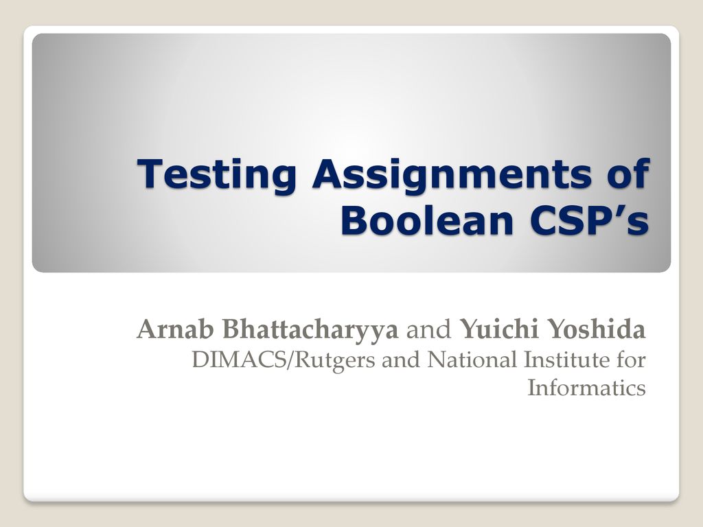 Testing Assignments of Boolean CSP’s - ppt download