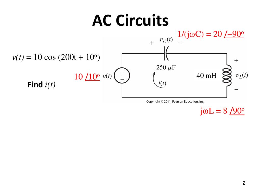 AC Circuits 1/(jC) = 20 /90o v(t) = 10 cos (200t + 10o) 10 /10o