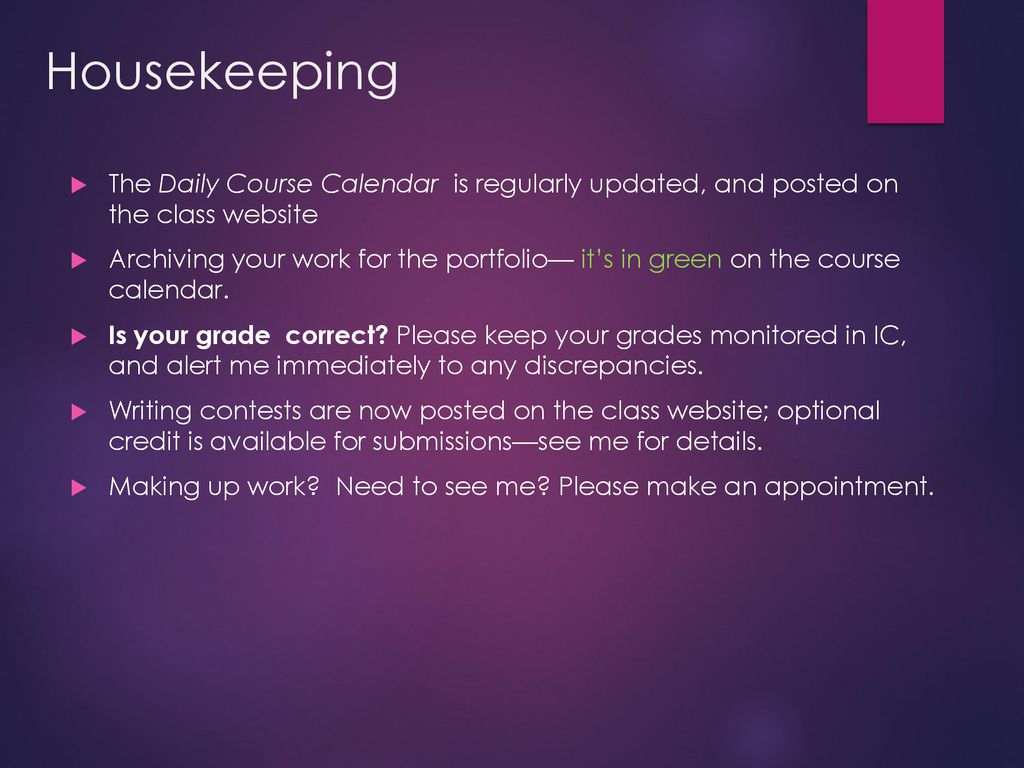 Housekeeping The Daily Course Calendar is regularly updated, and posted on the class website.