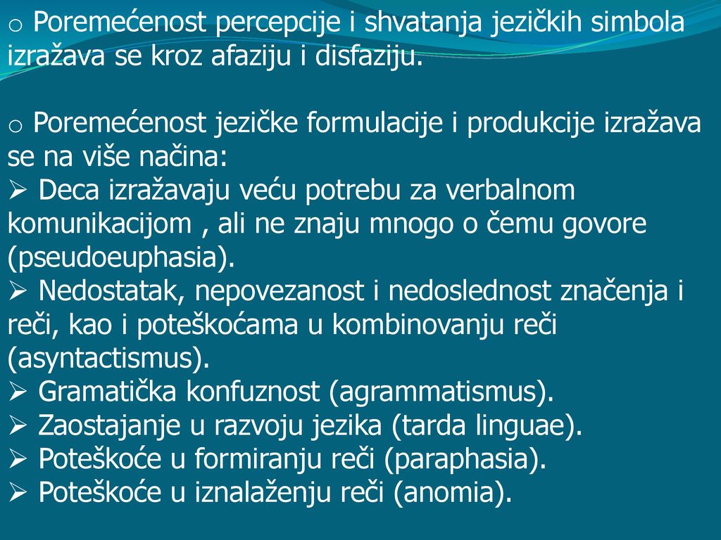 Poremećenost percepcije i shvatanja jezičkih simbola izražava se kroz afaziju i disfaziju.