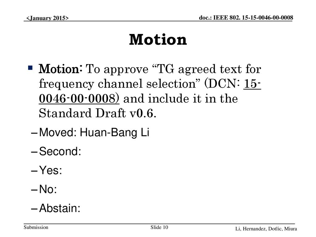 Motion Motion: To approve TG agreed text for frequency channel selection (DCN: ) and include it in the Standard Draft v0.6.