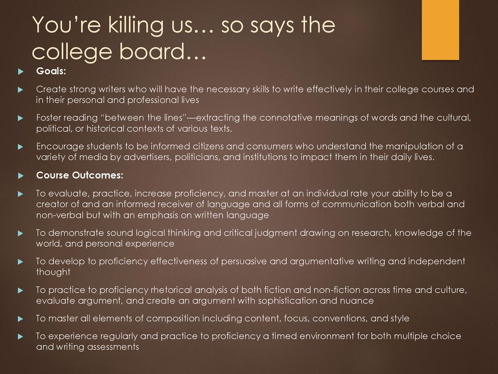 You’re killing us… so says the college board…