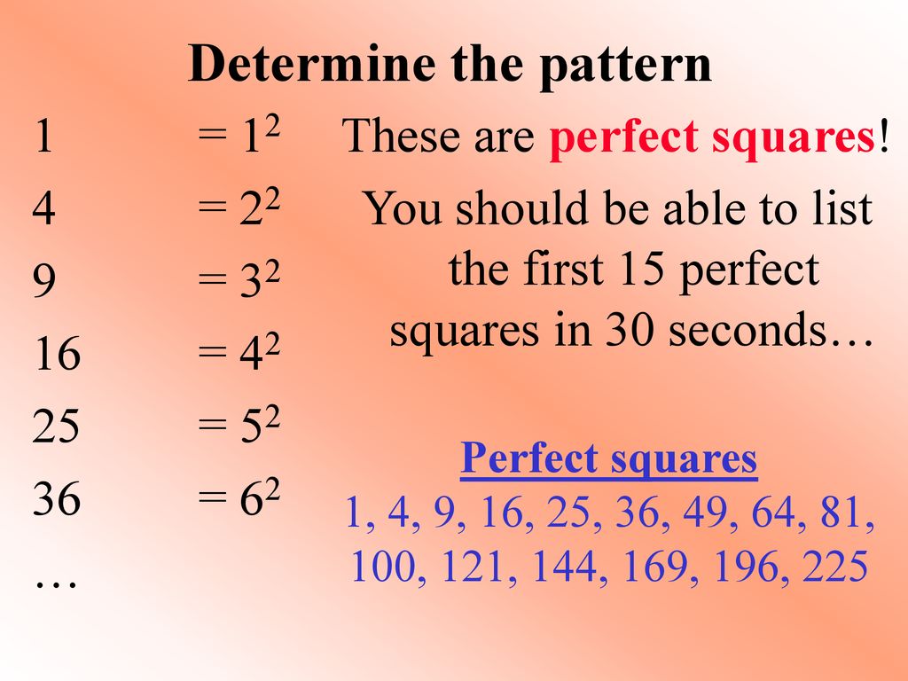 Determine the pattern … = 12 = 22 = 32 = 42 = 52 = 62