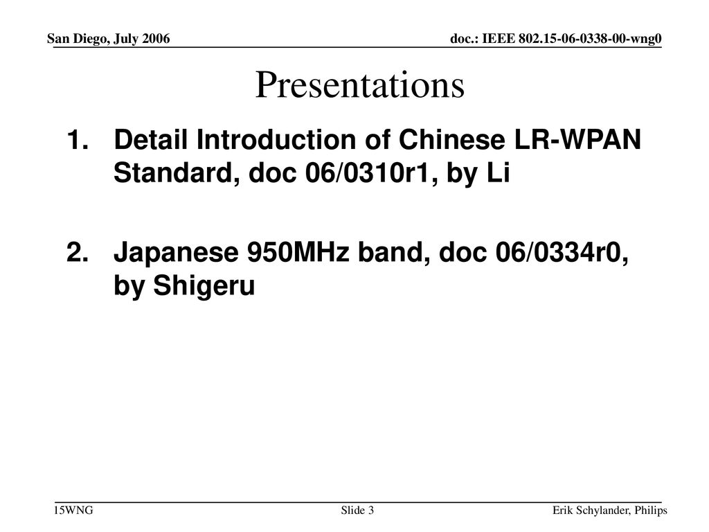 San Diego, July 2006 Presentations. Detail Introduction of Chinese LR-WPAN Standard, doc 06/0310r1, by Li.