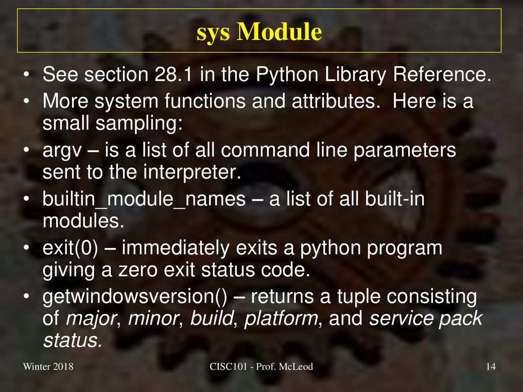 sys Module See section 28.1 in the Python Library Reference.