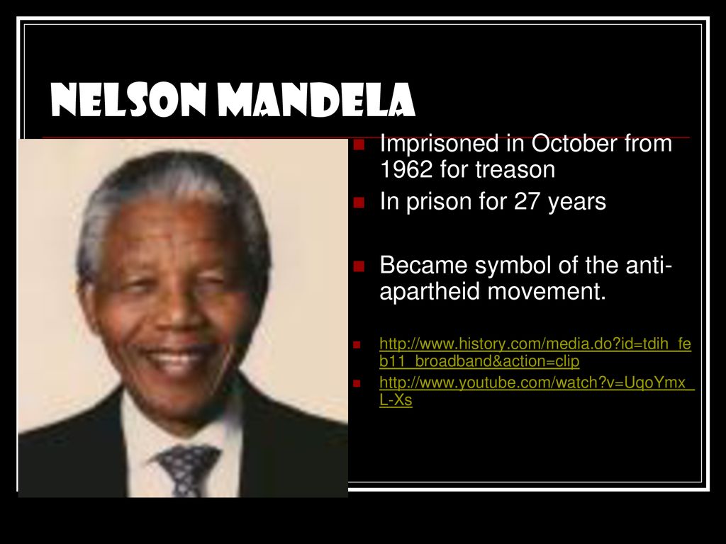Nelson Mandela Imprisoned in October from 1962 for treason