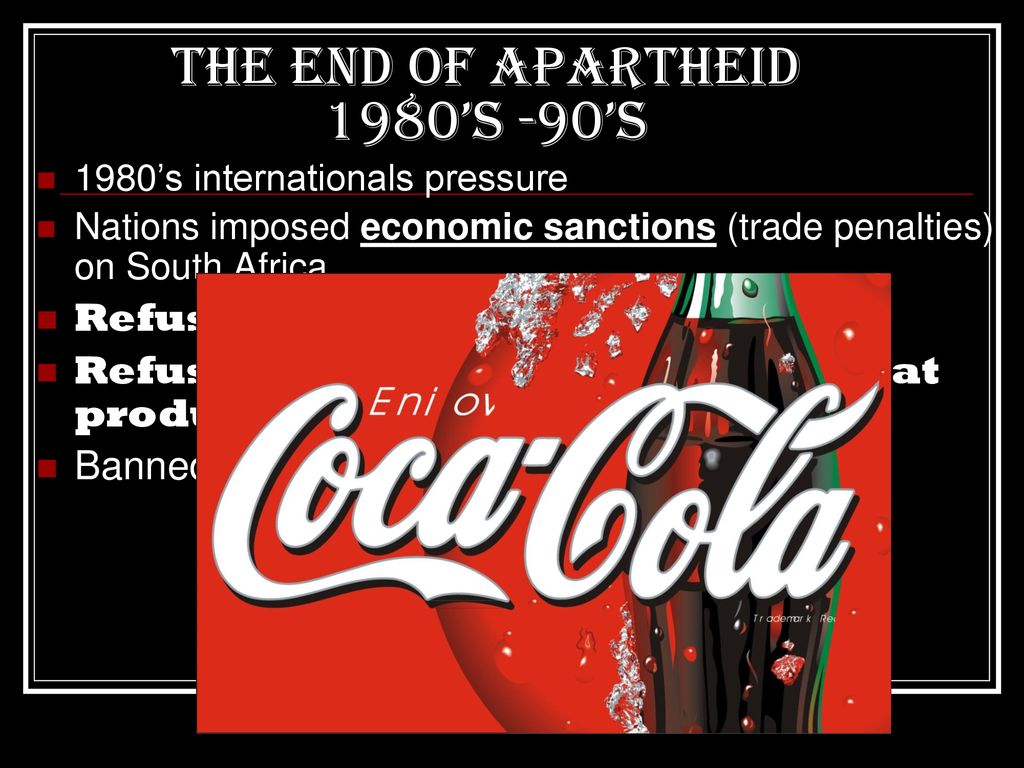 THe end of apartheid 1980’s -90’s