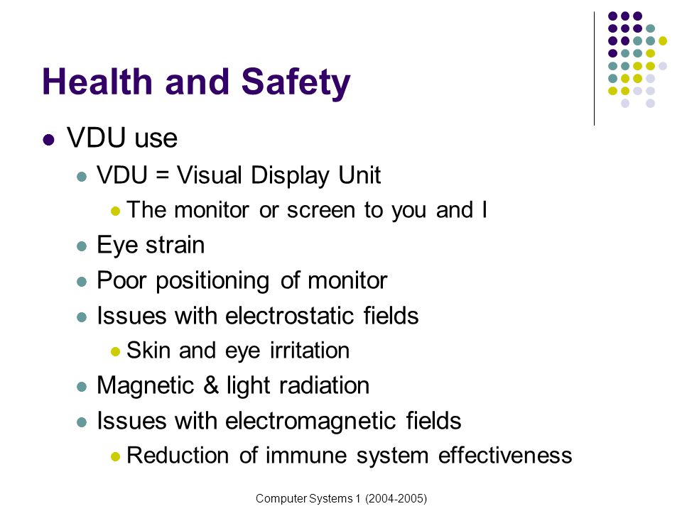Health and Safety VDU use VDU = Visual Display Unit Eye strain