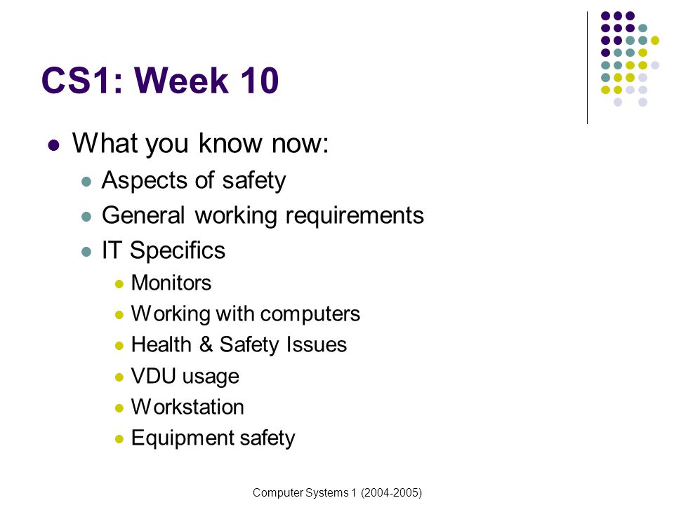 CS1: Week 10 What you know now: Aspects of safety