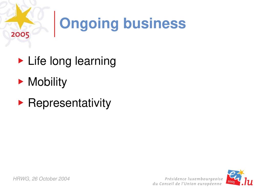 Ongoing business Life long learning Mobility Representativity