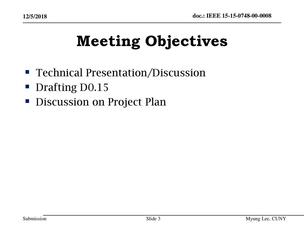 Meeting Objectives Technical Presentation/Discussion Drafting D0.15