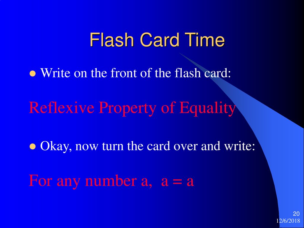 Flash Card Time Reflexive Property of Equality For any number a, a = a