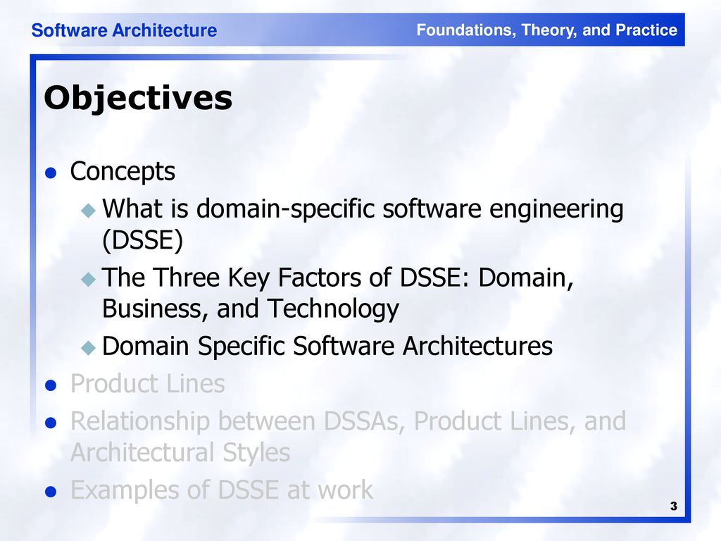 Objectives Concepts. What is domain-specific software engineering (DSSE) The Three Key Factors of DSSE: Domain, Business, and Technology.