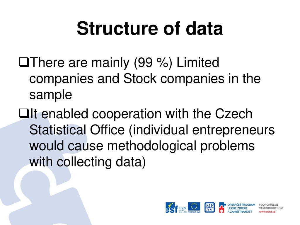 Structure of data There are mainly (99 %) Limited companies and Stock companies in the sample.