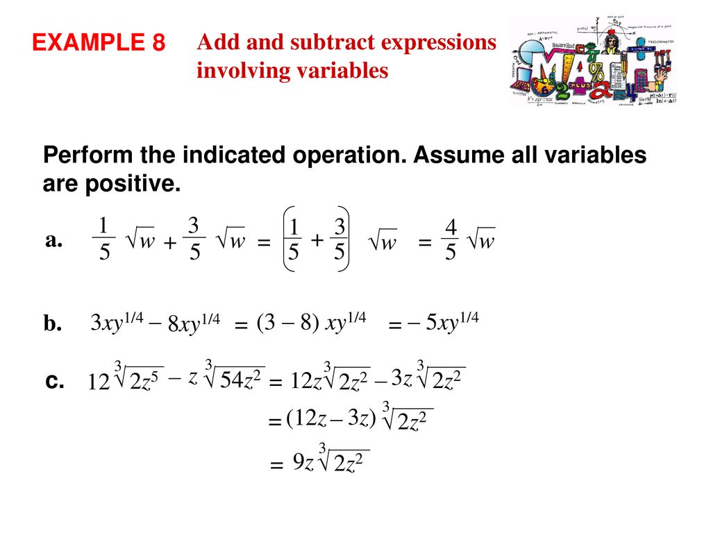 EXAMPLE 8 Add and subtract expressions. involving variables. Perform the indicated operation. Assume all variables are positive.