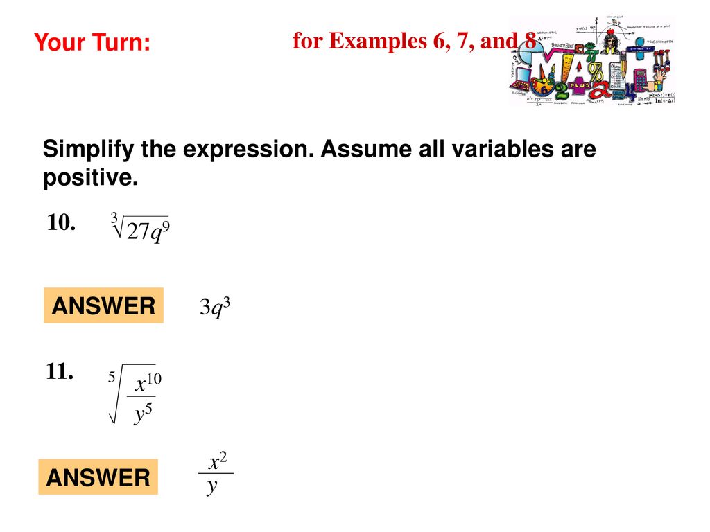 Your Turn: for Examples 6, 7, and 8. Simplify the expression. Assume all variables are positive. 27q9.