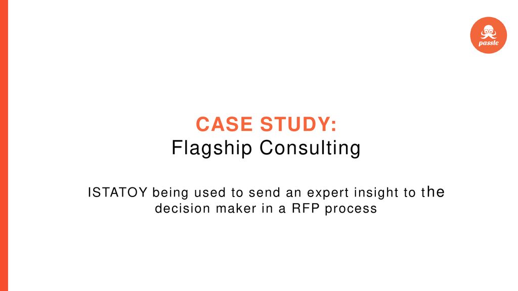 CASE STUDY: Flagship Consulting ISTATOY being used to send an expert insight to the decision maker in a RFP process