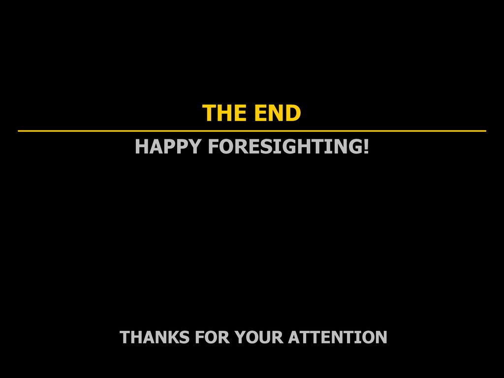THE END HAPPY FORESIGHTING!