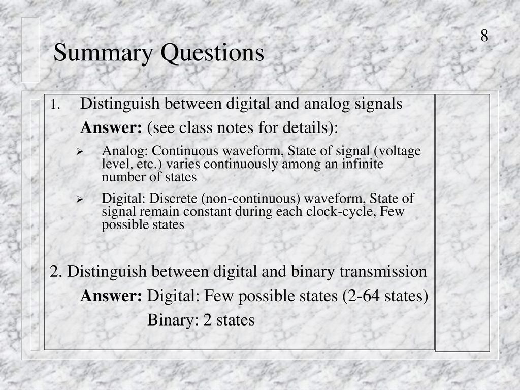 Summary Questions Distinguish between digital and analog signals